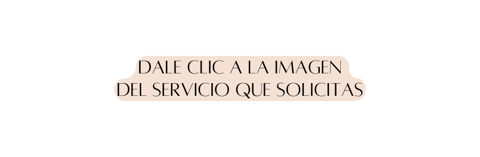 dale clic a la imagen del servicio que solicitas